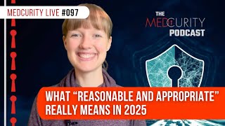 What u201cReasonable and Appropriateu201d Really Means in 2025 | Medcurity Live 097