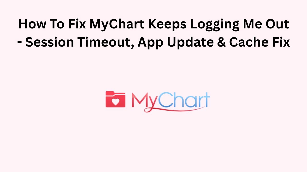 How To Fix MyChart Keeps Logging Me Out - Session Timeout, App Update & Cache Fix