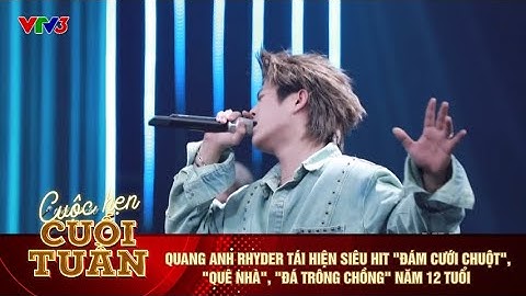 QUANG ANH RHYDER TÁI HIỆN SIÊU HIT "ĐÁM CƯỚI CHUỘT", "QUÊ NHÀ", "ĐÁ TRÔNG CHỒNG" NĂM 12 TUỔI | CHCT