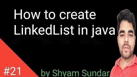 How to create LinkedList in java || Shyam Sundar