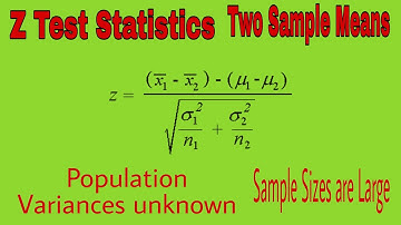 Lecture 21 || Z test Statistics for two Sample Means When Population variance are Unknown