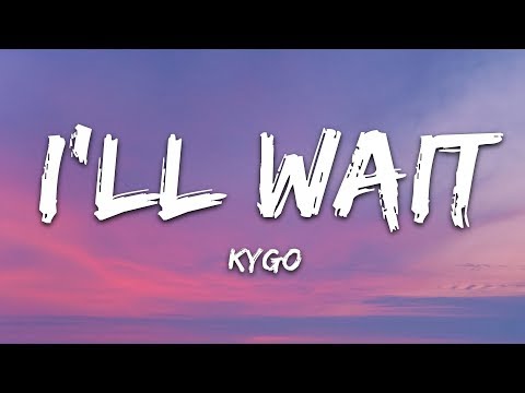 Kygo, Sasha Sloan - I\'ll Wait (Lyrics)