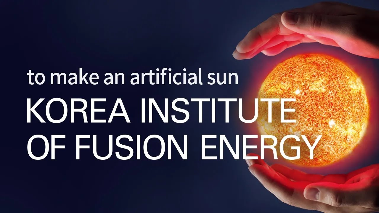 [Official] to make an artificial sun, Korea Institute of Fusion Energy(KFE)