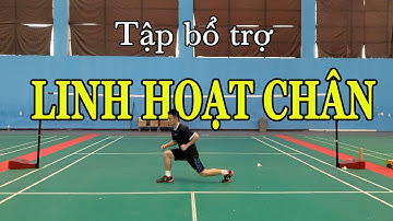 BÀI BẬP BỔ TRỢ LINH HOẠT CHÂN TRONG CẦU LÔNG