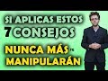 Si aplicas estos 7 consejos nunca más te manipularán