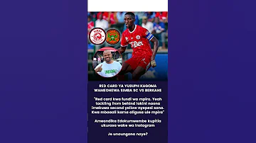 RED CARD YA YUSUPH KAGOMA WAMEONEWA SIMBA SC VS BERKANE 