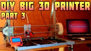 DIY Big 3D Printer - Electronics, Printing - Part 3/3