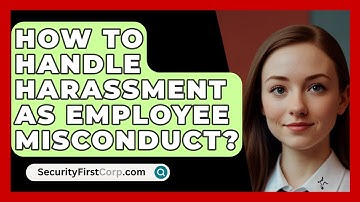 How To Handle Harassment As Employee Misconduct? - SecurityFirstCorp.com