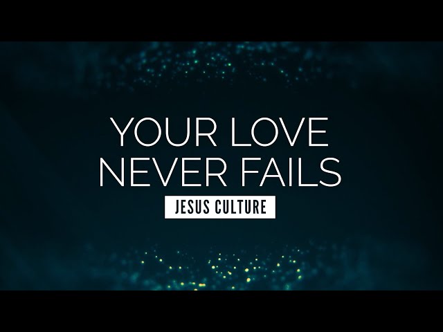 Your Love Never Fails