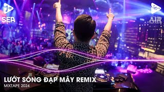 Đi Về Đâu Đôi Bàn Chân Chai Sần Vì Ngày Xưa Bước Qua Những Niềm Đau Remix - Lướt Sóng Đạp Mây Remix