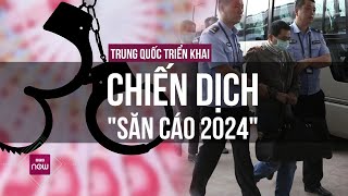 Chiến dịch "Săn cáo 2024" của Trung Quốc có gì đặc biệt mà tội phạm tham nhũng khiếp sợ? | VTC Now