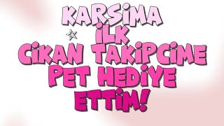 Karşima İlk Çikan Taki̇pçi̇me Pet Hedi̇ye Etti̇mcr: