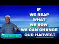 ✝️ If WE reap what WE sow, WE can change OUR Harvest - Dan Mohler   2021