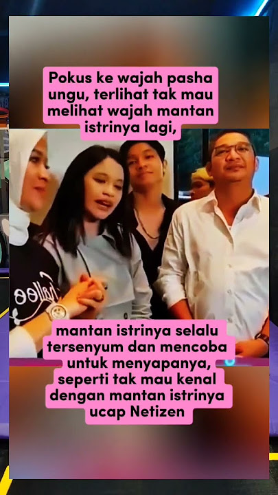 Pasha ungu tak mau melihat wajah mantan istri nya #pashaungu #pasha #shorts