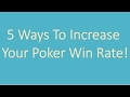 5 Ways To Increase Your Poker Win Rate!