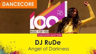 Dj Rude - Angel Of Darkness [100% Made For You]
