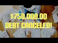 $750,000 Debt Canceled!