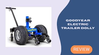 Goodyear Electric Trailer Dolly Review | Super-Duty 7500lbs Power Mover