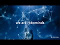 We are robominds