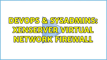 DevOps & SysAdmins: XenServer virtual network firewall