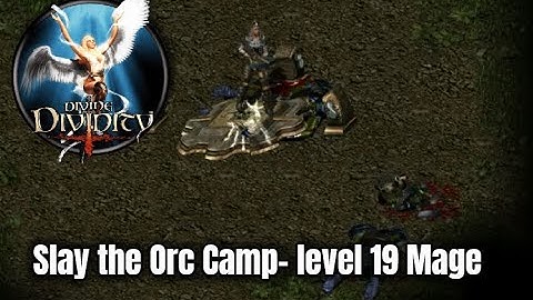 Divine Divinity✨Slaying the Orc Camps- Level 19 Mage