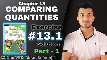 Cambridge Maths Milestone Class 8 | Chapter 13 Camparing Quantities | Exercise 13.1 Solutions Part 1