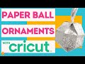 Cricut Paper Ball Ornaments