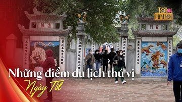 Những điểm du lịch thú vị ngày Tết | Phóng sự