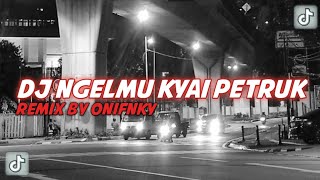 DJ NGELMU KYAI PETRUK || REMIX BY ONI FVNKY