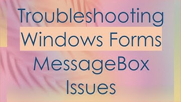 Troubleshooting Windows Forms MessageBox Issues