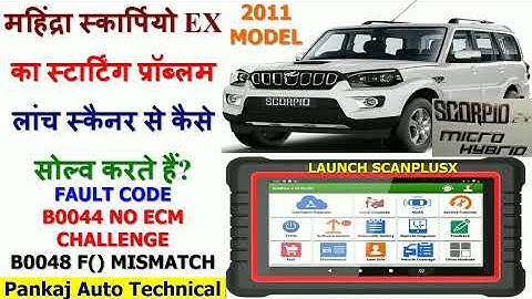 MAHINDRA SCORPIO FAULT CODE B0044 & B0048 STARTING PROBLEM SOLVED BY LAUNCH SCANPLUSX/PRO