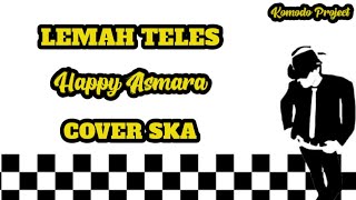 LEMAH TELES - HAPPY ASMARA || REGGAE SKA VERSION [video lirik]