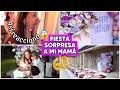 FIESTA SORPRESA A MI MAMA ⎪EMOTIVO 😭