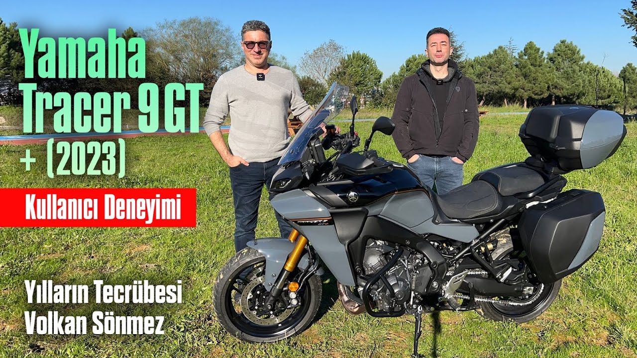 Yamaha Tracer 9 GT + (2023) Kullanıcı Deneyimi | Yılların Tecrübesi Volkan Sönmez