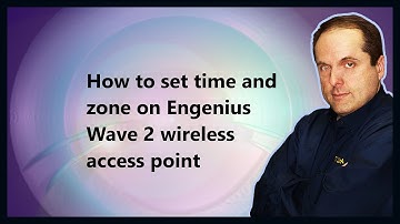 How to set time and zone on Engenius Wave 2 wireless access point