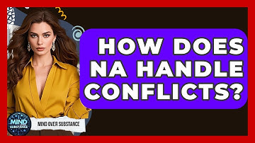 How Does NA Handle Conflicts? - Mind Over Substance