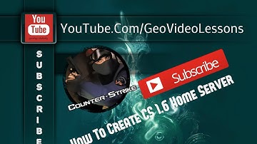 GeoVideoLessons : How To Create Counter Strike 1.6 Home Server !