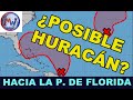 ATENCIÓN P. FLORIDA: ¿Posible HURACÁN próximos días?