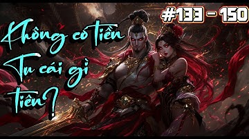 Không Có Tiền Tu Cái Gì Tiên ? - Chương 133 - 150