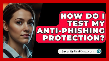 How Do I Test My Anti-Phishing Protection? - SecurityFirstCorp.com