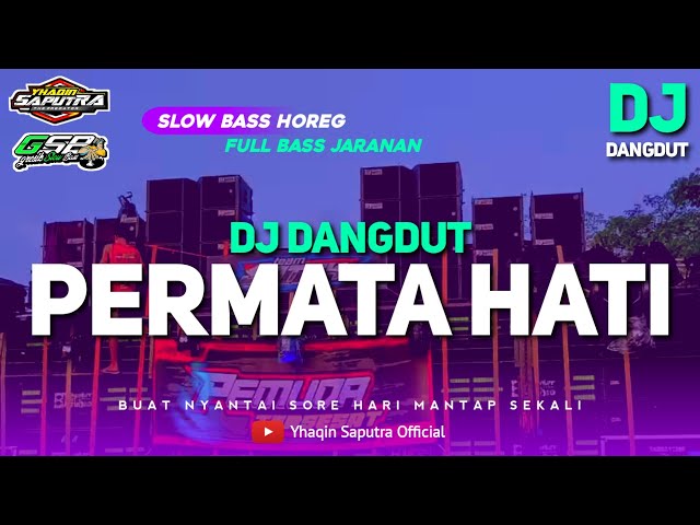 DJ DANGDUT PERMATA HATI || SLOW BASS JARANAN SAGITA STYLE HOREG BY YHAQIN SAPUTRA class=