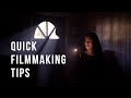 Quick Filmmaking Tips