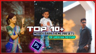 TOP 10 + PREMIUM MOODY DARK THEME CAMERA RAW PRESETS || CAMERA RAW PRESETS FREE DOWNLOAD