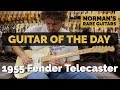Guitar of the Day: 1955 Fender Telecaster | Norman's Rare Guitars