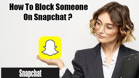 How to Block Someone on Snapchat | Block People On SnapChat 2022