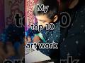 My top 10 art work viral art drawing youtubeshorts shubhradeeparts shorts shorts