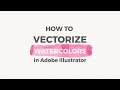 How to Vectorize Watercolors in Illustrator
