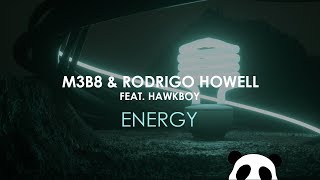 M3B8 & Rodrigo Howell Feat. Hawkboy - Energy