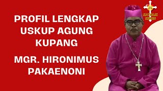 PROFIL Mgr. Hironimus Pakaenoni USKUP BARU Keuskupan Agung Kupang MENGGANTIKAN Mgr. Petrus Turang