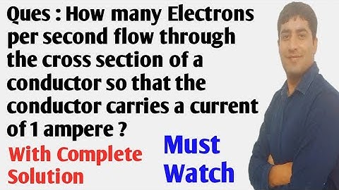 How many Electrons per second flow through the cross section of a conductor so that the conductor